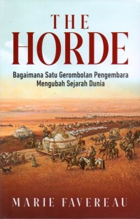 The Horde: Bagaimana Satu Gerombolan Pengembara Mengubah Sejarah Dunia