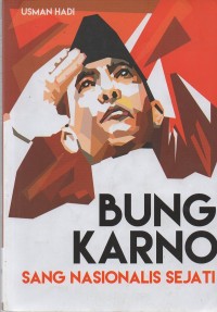 Bung Karno: Sang Nasionalis Sejati