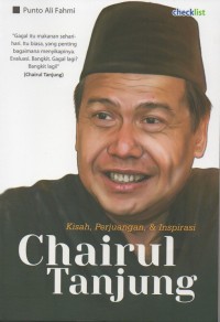 Kisah, Perjuangan, dan Inspirasi Chairul Tanjung