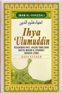 Ihya 'Ulumuddin, Buku Keenam: keajaiban hati, ahlak yang baik, nafsu makan & syahwat, bahaya lidah. Imam Al Ghazzali