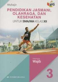 Pendidikan Jasmani, Olahraga, dan Kesehatan 3 Untuk SMA/MA Kelas XII