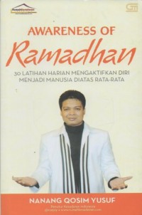 Awareness of Ramadhan: Mengaktifkan Kesadaran Diri Untuk Menjadi Manusia di atas Rata-Rata