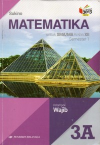 Matematika jilid 3A untuk SMA/MA kelas XII Semester 1