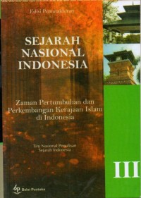 Sejarah Nasional Indonesia III: Zaman Pertumbuhan dan Perkembangan Kerajaan Islam di Indonesia