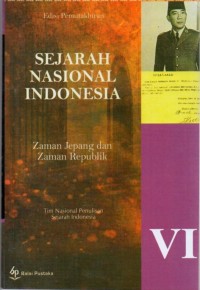 Sejarah Nasional Indonesia VI: Zaman Jepang dan Zaman Republik Indonesia (Kurang Lebih 1942-1998)