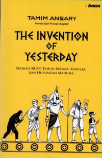 The Invention of Yesterday: Sejarah 50.000 Tahun Budaya, Konflik, dan Hubungan Manusia