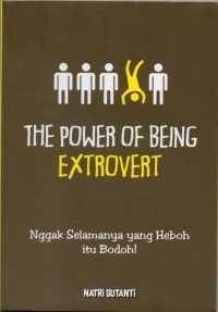 The Power of Being Extrovert: Nggak Selamanya yang Heboh itu Bodoh!