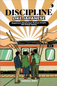 Discipline Like Japanese: Bagaimana Membangun Budaya Disiplin Ala Orang Jepang