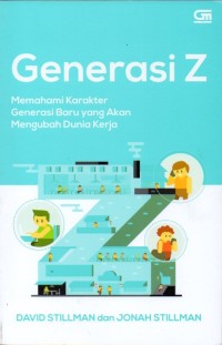 Generasi Z: Memahami Karakter Generasi Baru yang Akan Mengubah Dunia Kerja