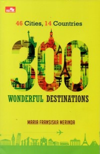 300 Wonderful Destinations: 46 Cities, 14 Countries