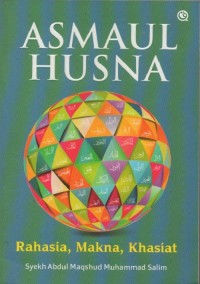 Asmaul Husna: Rahasia, Makna, Khasiat