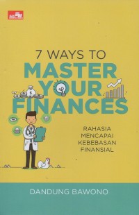 7 Ways to master your finances: Rahasia mencapai kebebasan finansial