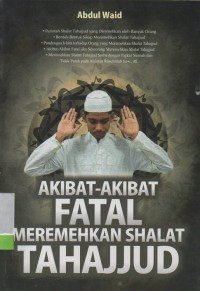 Akibat-akibat fatal meremehkan shalat tahajjud