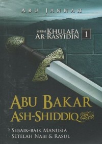 Image of Abu Bakar Ash-Shiddiq: Sebaik-baik Manusia Setelah Nabi & Rasul