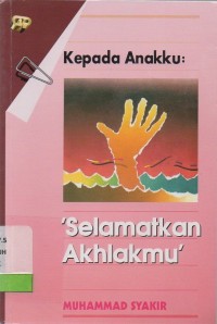 Kepada anakku: selamatkan akhlakmu