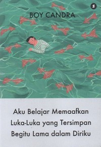 Aku Belajar Memaafkan Luka-Luka Yang Tersimpan Begitu Lama Dalam Diriku