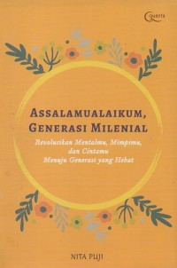 Image of Assalamualaikum Generasi Milenial (Revolusikan Mentalmu, Mimpimu, dan Cintamu Menuju Generasi Yang Hebat)