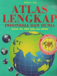 Atlas Lengkap Indonesia dan Dunia untuk SD, SMP, SMA, dan Umum