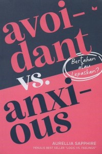Image of Avoidant vs anxious=Bertahan atau lepaskan?