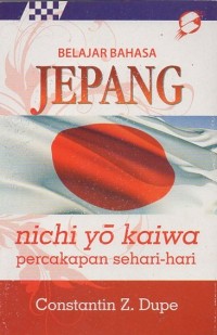 Belajar Bahasa Jepang: Nichi Yo Kaiwa=Percakapan Sehari-hari