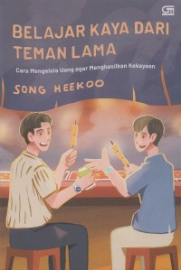 Belajar kaya dari teman lama: Cara mengelola uang agar menghasilkan kekayaan