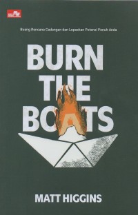 Burn the boats: Buang rencana cadangan dan lepaskan potensi penuh anda