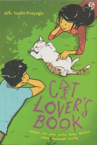 Image of Cat Lover's Book: Segala Hal Yang Perlu Kamu Ketahui Untuk Merawat Kucing