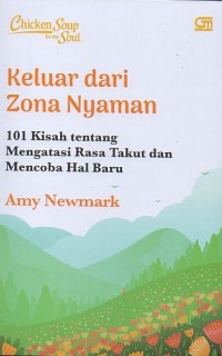 Image of Chicken soup for the soul : Keluar dari zona nyaman, 101 kisah tentang mengatasi rasa takut dan mencoba hal baru