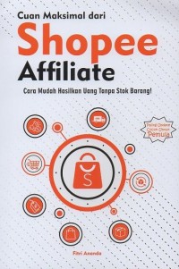 Image of Cuan maksimal dari shopee affiliate: Cara mudah hasilkan uang tanpa stok barang!