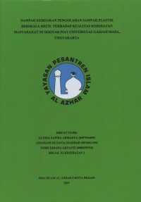 Image of Dampak kebijakan pengolahan sampah plastik berskala kecil terhadap kualitas kesehatan masyarakat di sekitar PIAT UGM, Yogyakarta