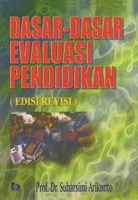 Dasar-Dasar Evaluasi Pendidikan (Edisi Revisi)