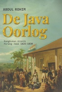 De Java Oorlog: Rangkuman kronik perang jawa 1825 - 1830