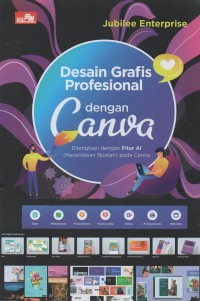 Desain Grafis Profesional dengan Canva: Dilengkapi dengan Fitur Al (Kecerdasan Buatan) pada Canva