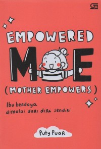 Empowered ME (Mother Empowers): Ibu Berdaya Dimulai dari Diri Sendiri