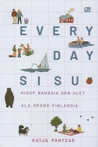 Everyday Sisu: Hidup Bahagia dan Ulet Ala Orang Finlandia