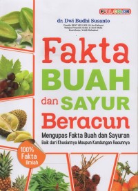 Fakta Buah dan Sayur Beracun: Mengupas Fakta Buah dan Sayuran Baik dari Khasiatnya Maupun Kandungan Racunnya