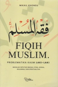 Fiqih Muslim: Problematika kaum laki-laki
