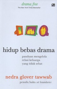 Image of Hidup bebas drama: Panduan mengelola relasi keluarga yang tidak sehat