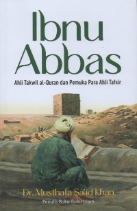 Ibnu Abbas: Ahli takwil al-quran dan pemuka para ahli tafsir