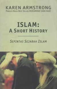 Islam: A Short History, Sepintas Sejarah Islam