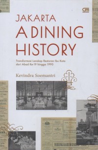 Jakarta a dining history: Transformasi lanskap restoran ibu kota dari abad ke-19 hingga 1990