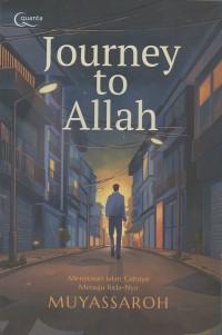 Journey to Allah: Menyusuri jalan cahaya menuju Rida-Nya