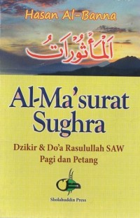 Al-ma'surat sughra: dzikir & do'a Rasulullah SAW Pagi dan Petang