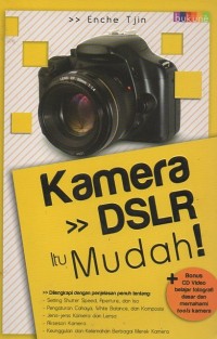 Kamera DSLR Itu Mudah!