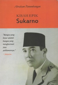 Kisah Epik Sukarno