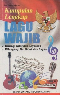 Kumpulan Lengkap Lagu Wajib: Diiringi gitar dan keyboard, dilengkapi not balok dan angka