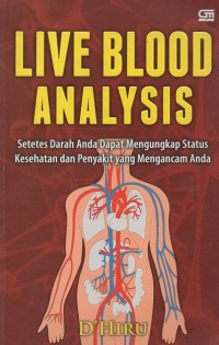 Live Blood Analysis: Setetes darah anda dapat mengungkap status kesehatan dan penyakit yang mengancam anda