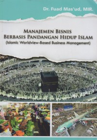 Manajemen Bisnis Berbasis Pandangan Hidup Islam (Islamic Worldview-Based Business Management)