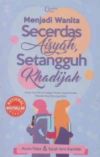 Menjadi wanita secerdas aisyah, setangguh khadijah: Kisah dua wanita dengan profesi yang berbeda memiliki satu visi yang sama
