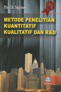 Metode Penelitian Kuantitatif, Kualitatif, dan R dan D